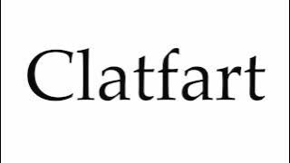 How to Pronounce Clatfart
