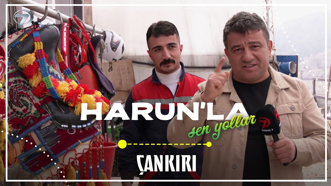 Harun'la Şen Yollar - Çankırı  | 8 Mart 2026