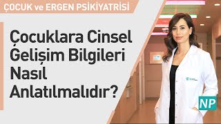 Çocuklara Cinsel Gelişim Bilgileri Nasıl Anlatılmalıdır?