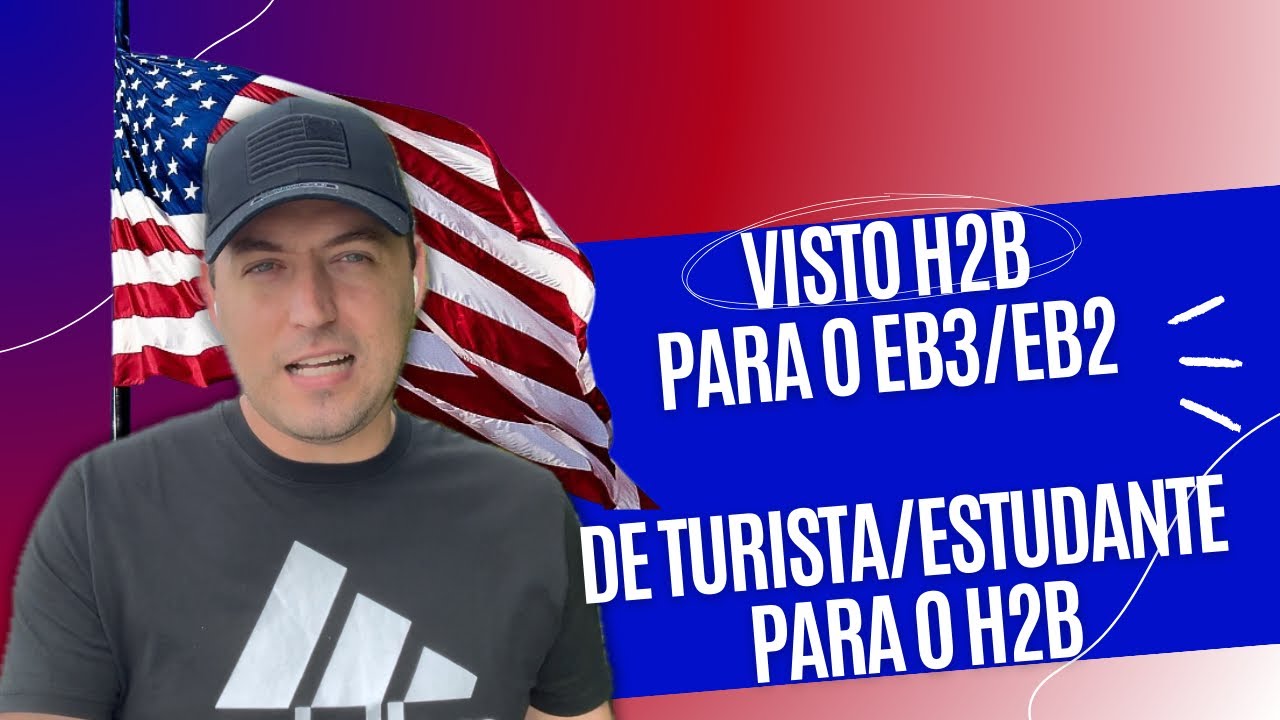 Visto H2B para EB3/EB2 e de Turista/Estudante para H2B 🇺🇸 | Visto de trabalho H2B