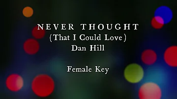 Never Thought by Dan Hill Female Key Karaoke