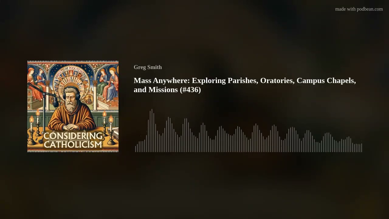 Mass Anywhere: Exploring Parishes, Oratories, Campus Chapels, and Missions (#436) Mass Anywhere: Exploring Parishes, Oratories, Campus Chapels, and Missions (#436)