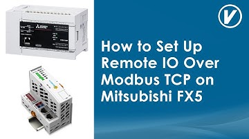 How to Set Up Remote IO Over Modbus TCP on Mitsubishi FX5