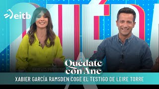 Xabier García Ramsden coge el testigo de Leire Torre en el programa ''Quédate''