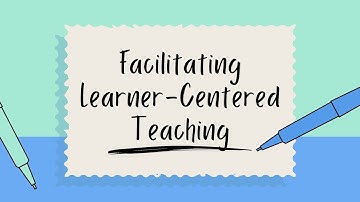 Overview of Facilitating Learner Centered Teaching