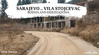 Exploring Sarajevo - Titos Ruins - Vila Stojčevac Near Source Of The Bosnia River