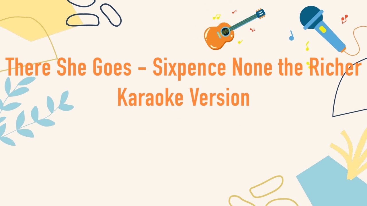 There She Goes - Sixpence None the Richer (Karaoke Version) There She Goes - Sixpence None the Richer (Karaoke Version)