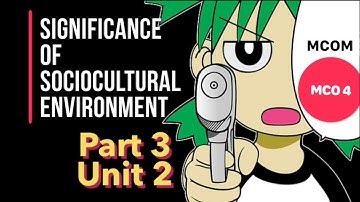 PART 3 | Unit 2 | Socio Cultural Environment | MCO 4 MCOM 2nd year IGNOU