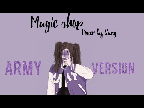 Magic shop (army ver) | rewrote & cover by sang