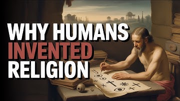 Why Humans Invented Religion