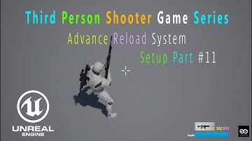 🎮 UE4 TPS Advance Reload System Part 11