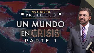 Un Mundo en Crisis - Parte 1 | Noticiero Profético | Dr. Armando Alducin