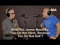 Paul Tripp & J. D. Greear | What Did James Mean, 'You Do Not Have, Because You Do Not Ask'?