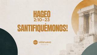 Santifiquémonos! - Hageo 2:10-23 - Pastor Alex Hernández