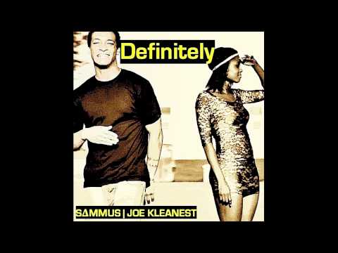 Definitely - Sammus | Joe Kleanest [New Single]