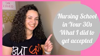 NURSING SCHOOL IN YOUR 30s | What I did to get accepted