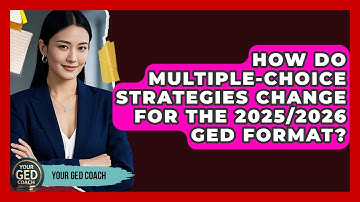 How Do Multiple-Choice Strategies Change for the 2025/2026 GED Format? | Your GED Coach
