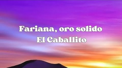 Fariana, Oro Solido - El Caballito (Letra/Lyrics)