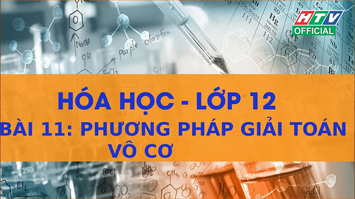 Các phương pháp giải hóa vô cơ 11