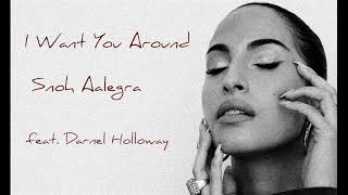 Snoh Aalegra- I Want You Around (remix feat. Darnel Holloway) added verse @snohaalegra