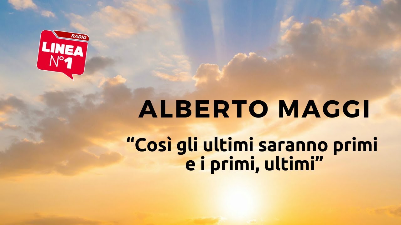 Beati Gli Ultimi Che Saranno I Primi "Gli ultimi saranno primi e i primi, ultimi": ALBERTO MAGGI - YouTube