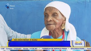 Show da Manhã: 100 anos "Mama di Baxu"