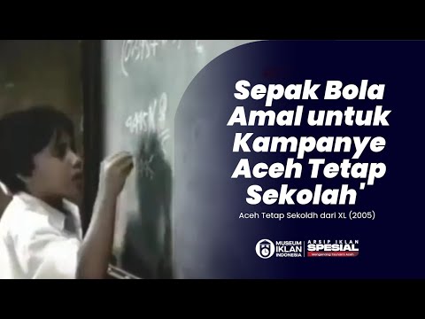 Iklan XL Aceh Tetap Sekolah' - Papan Tulis Bola (2005)