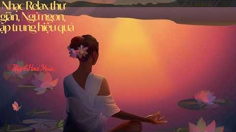 BUÔNG XẢ Release - Nhạc Thiền và chữa lành Tiềm Thức ♫An Nhiên Tự Tại I Healthy Life