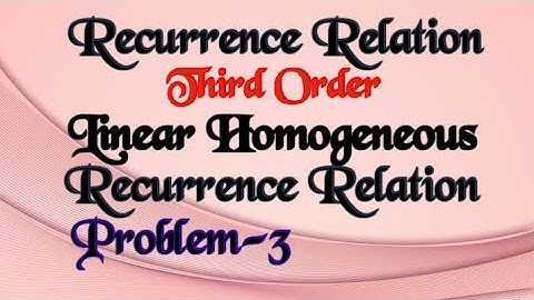 Third Order Linear Homogeneous Recurrence Relation-Problem-Solution