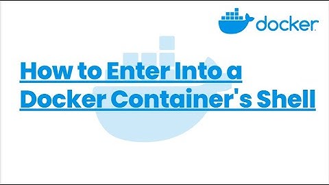 How to Enter Into a Docker Container