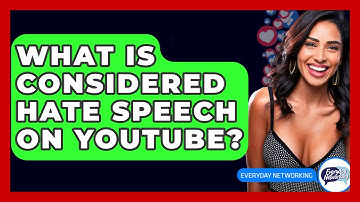 What Is Considered Hate Speech On YouTube? - Everyday-Networking