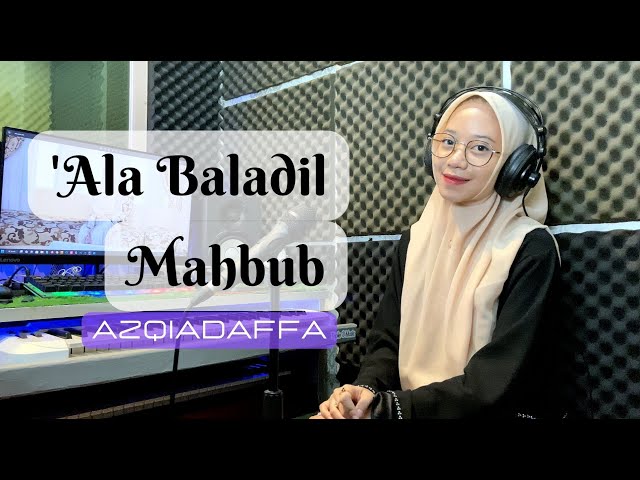 'ALA BALADIL MAHBUB - AZQIADAFFA || cover class=