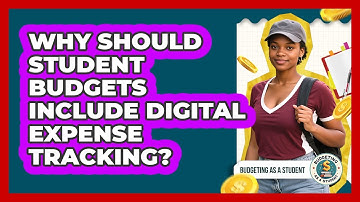 Why Should Student Budgets Include Digital Expense Tracking? - Budgeting as a Student