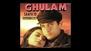 Saath Jo - Ghulam - REMASTERED