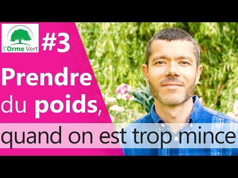 Prendre du Poids quand on est trop Mince ou Maigre #3 [2019]