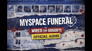 Myspace Funeral – WIRED FOR GOODBYE (Official Audio)