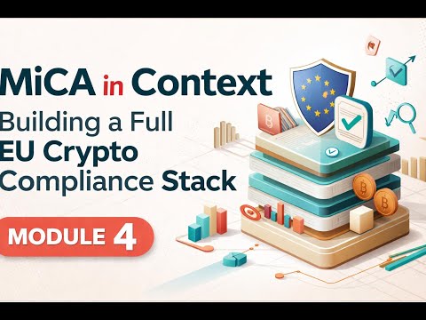 MiCA in Context: Building a Full EU Crypto Compliance Stack | Module 4.4 video thumbnail