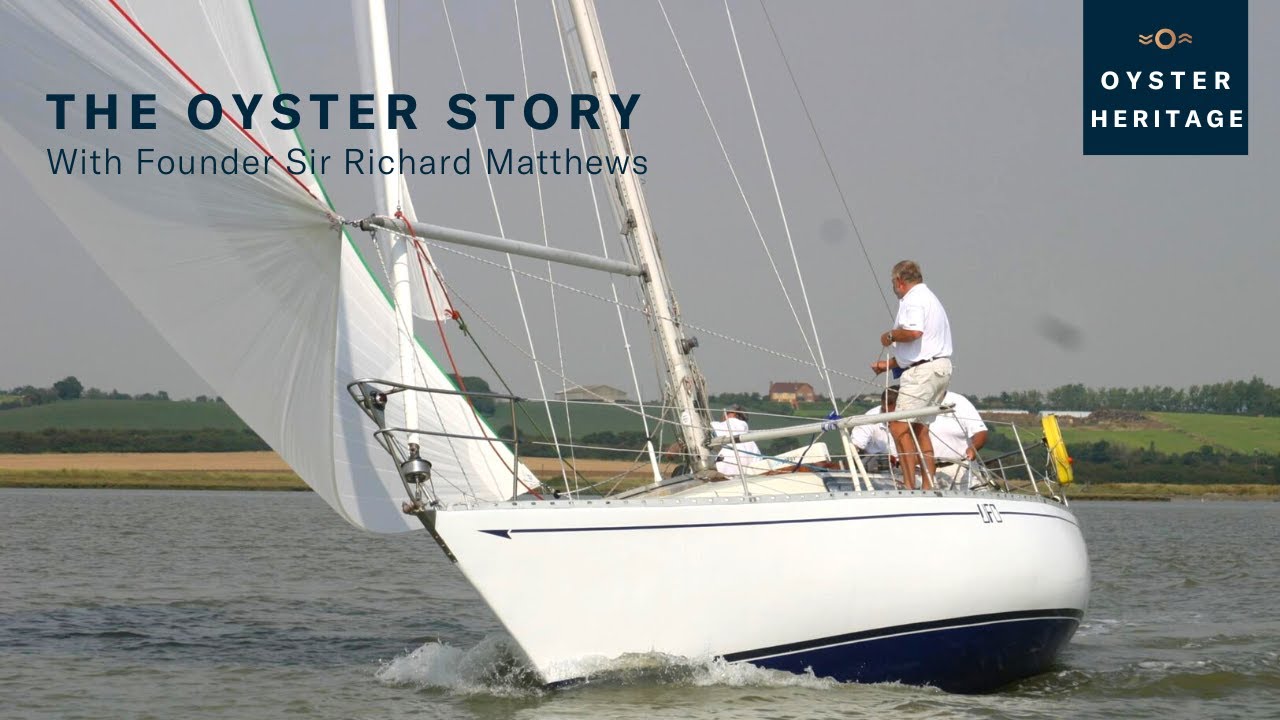 The Origin of Oyster Yachts with Sir Richard Matthews | Oyster Yachts