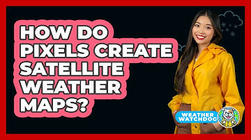 How Do Pixels Create Satellite Weather Maps? - Weather Watchdog