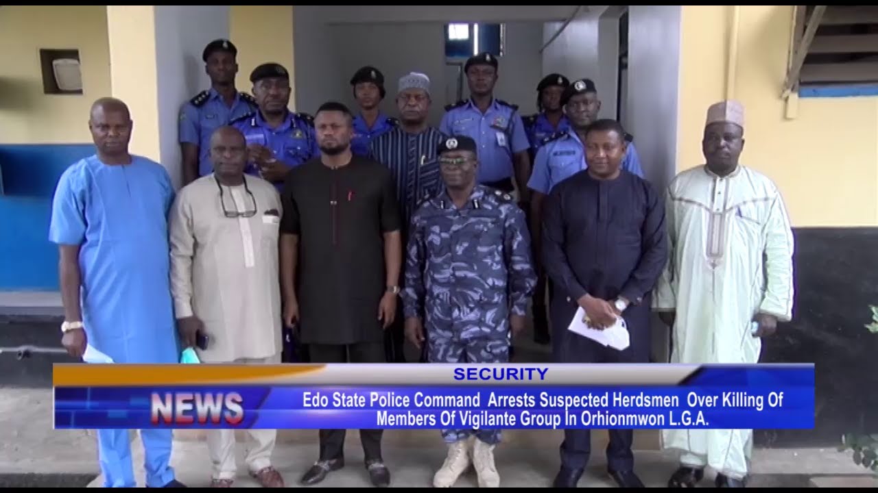 Edo Police arrest suspected herdsmen over killing of vigilante members in Orhionmwon L.G.A