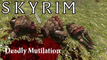Skyrim Mod: Deadly Mutilation