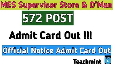 MES Supervisor & Draughtsman Admit card out 572 post admit card out official notice admit Teachmint