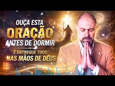SE VOCÊ ESTÁ CANSADO, ESCUTE ESTA ORAÇÃO ANTES DE DORMIR