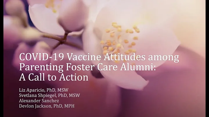 COVID-19 Vaccine Attitudes among Parenting Foster Care Alumni: A Call to Action