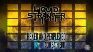 Liquid Stranger - Hexed and Perplexed ft Deeyah (Acid Bath Edit) chords