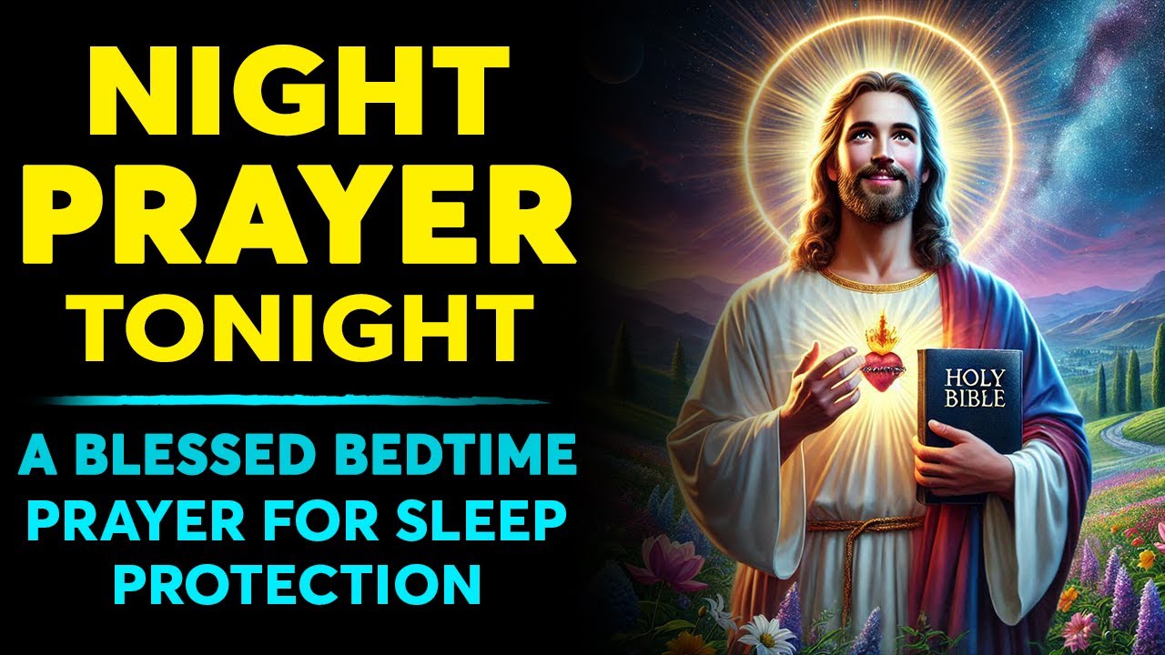 NIGHT PRAYER TONIGHT 🙏A Blessed Bedtime Prayer For Sleep Protection ...