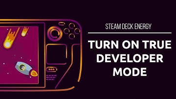 Turn on True Developer Mode on the Steam Deck