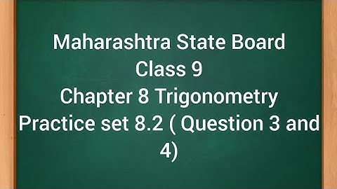 Class 9 Chapter 8 Trigonometry Practice Set 8.2 ( Question no 3 and 4)