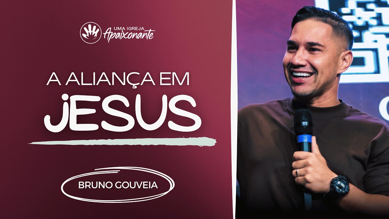 A ALIANÇA EM JESUS | BRUNO GOUVEIA