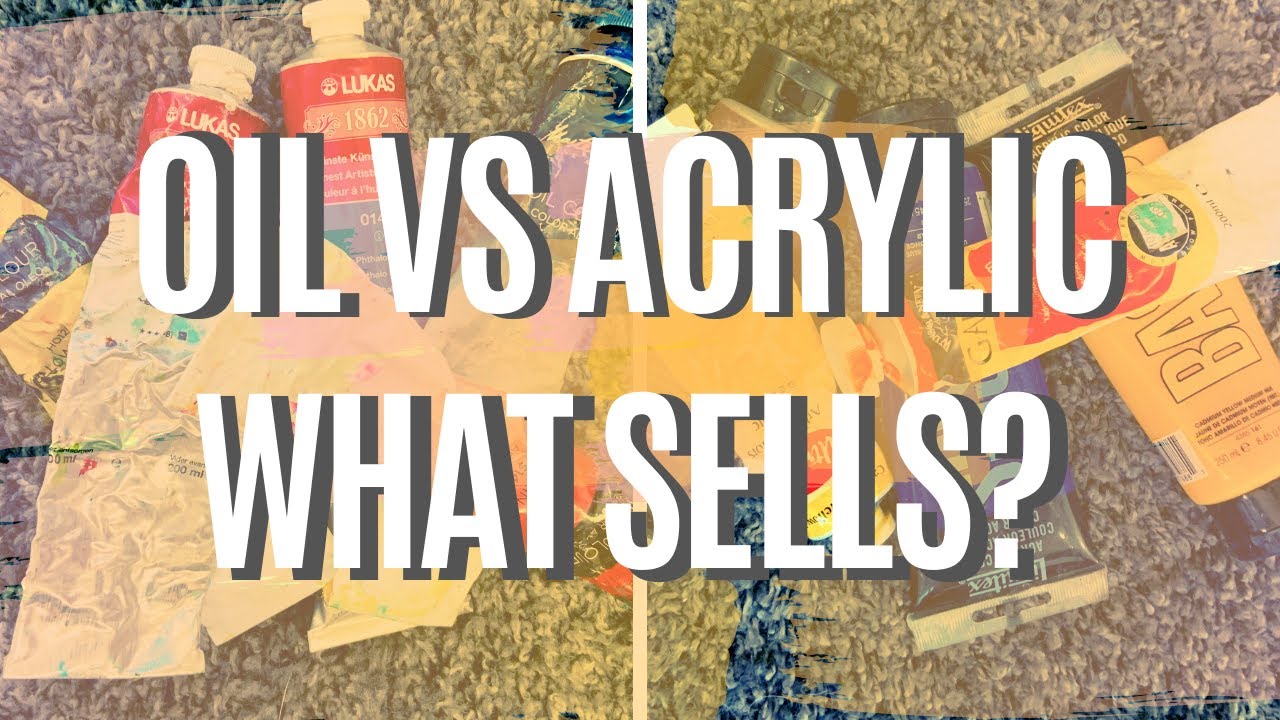 Oil Paintings vs Acrylic Paintings: Which Is Easier to Sell and Which Can You Sell For More Money?